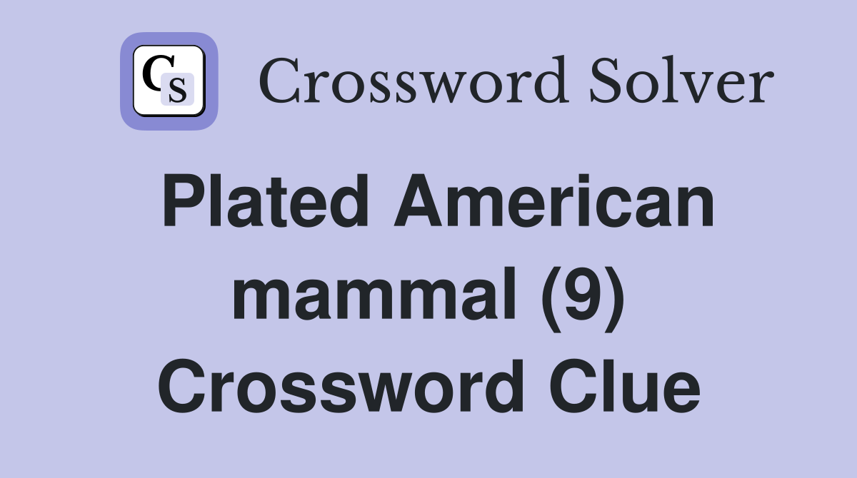 Plated American mammal (9) - Crossword Clue Answers - Crossword Solver